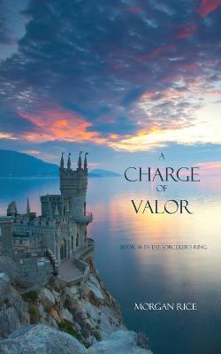 A Charge of Valor - Sorcerer's Ring 06 (Paperback)