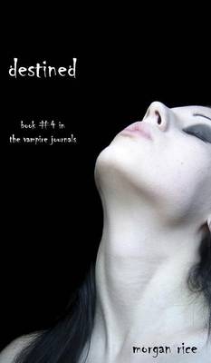 Destined (Book #4 in the Vampire Journals) - Vampire Journals (Hardback)