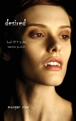 Desired (Book #5 in the Vampire Journals) - Vampire Journals (Paperback)