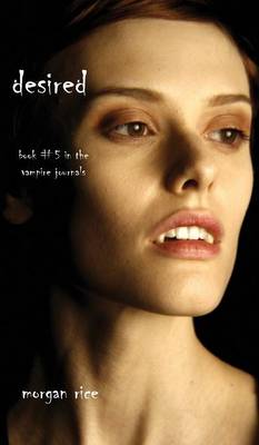 Desired (Book #5 in the Vampire Journals) (Hardback)