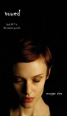 Vowed (Book #7 in the Vampire Journals) - Vampire Journals (Hardback)