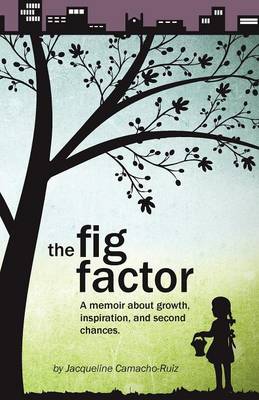 The Fig Factor: A Memoir about Growth, Inspiration, and Second Chances (Paperback)