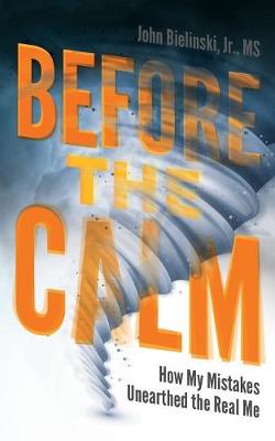Before the Calm: How My Mistakes Unearthed the Real Me (Paperback)
