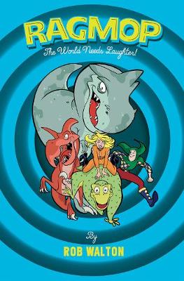 Ragmop: The World Needs Laughter (Hardback)