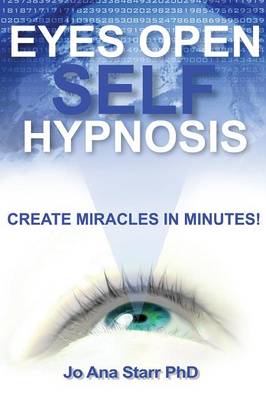 Eyes Open Self Hypnosis: Create Miracles in Minutes (Paperback)