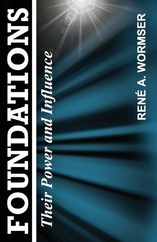 Foundations: Their Power and Influence (Paperback)