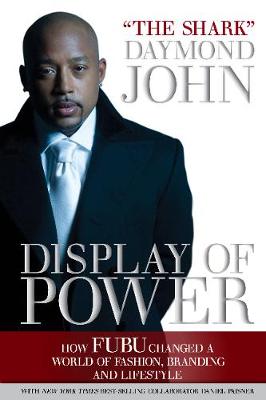 Display of Power: How FUBU Changed A World Of Fashion, Branding, and Lifestyle (Paperback)
