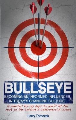 Bullseye: Becoming an Informed Influencer in Today's Changing Culture (Paperback)