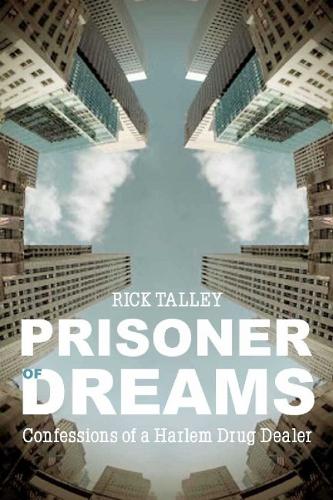 Prisoner of Dreams: Confessions of a Harlem Drug Dealer (Paperback)
