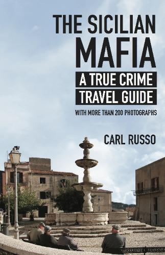 Sicilian Mafia: A True Crime Travel Guide (Paperback)