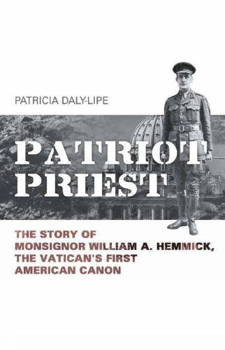 Patriot Priest: The True Story of William A Hemmick, the Vatican's First American Canon (Paperback)