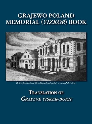 Grajewo Memorial (Yizkor) Book (Grajewo, Poland) - Translation of Grayeve Yisker-Bukh (Hardback)