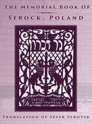 The Memorial Book of Serock (Serock, Poland) - Translation of Sefer Serotsk (Hardback)