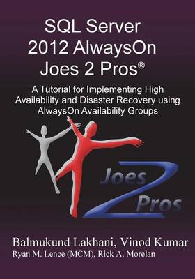 SQL Server 2012 Alwayson Joes 2 Pros (R): A Tutorial for Implementing High Availability and Disaster Recovery Using Alwayson Availability Groups (Paperback)