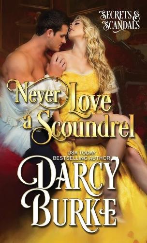 Never Love a Scoundrel - Secrets and Scandals 4 (Paperback)