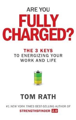 Are You Fully Charged?: The 3 Keys to Energizing Your Work and Life (Hardback)