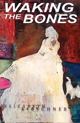 Waking the Bones (Paperback)