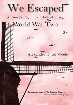 We Escaped a Family's Flight from Holland During WWII (Hardback)