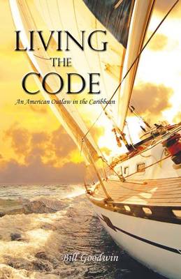 Living the Code an American Outlaw in the Caribbean (Paperback)