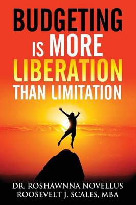Budgeting Is More Liberation Than Limitation (Paperback)