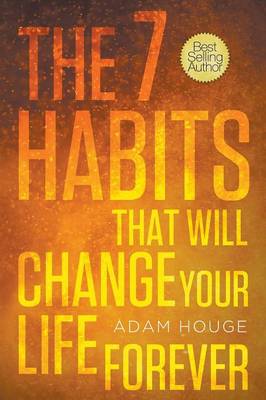 The 7 Habits That Will Change Your Life Forever (Paperback)