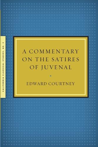 A Commentary on the Satires of Juvenal - California Classical Studies (Paperback)