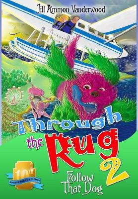 Through the Rug 2: Follow That Dog! 10th Anniversary Edition - Through the Rug 2 (Hardback)