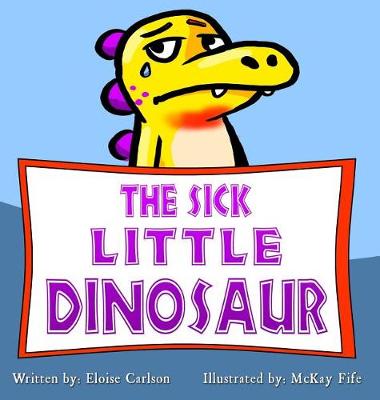 The Sick Little Dinosaur (Hardback)