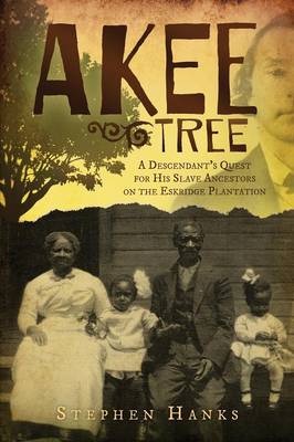Akee Tree: A Descendant's Quest for His Slave Ancestors on the Eskridge Plantations (Paperback)