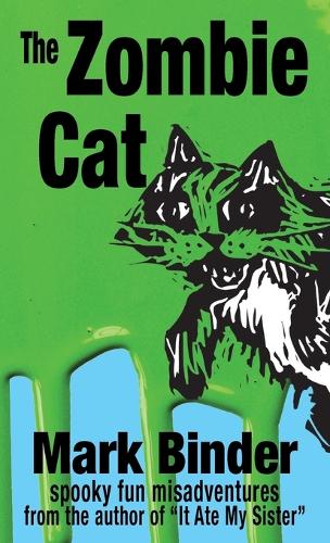 The Zombie Cat: Spooky Fun Misadventures - It Ate My Sister 2 (Hardback)
