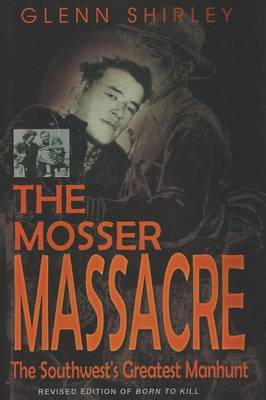 Mosser Massacre: The Southwest's Greatest Manhunt (Paperback)
