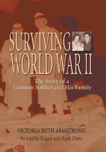 Surviving World War II: The Story of a German Soldier and His Family (Paperback)