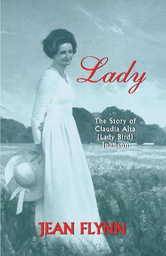 Lady: The Story of Claudia Alta (Lady Bird) Johnson (Paperback)