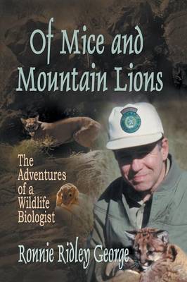 Of Mice and Mountain Lions: The Adventures of a Wildlife Biologist (Paperback)