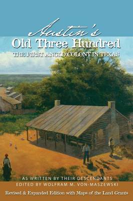 Austin's Old Three Hundred: The First Anglo Colony in Texas (Paperback)