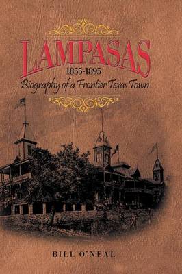Lampasas 1855-1895: Biography of a Frontier City (Hardback)