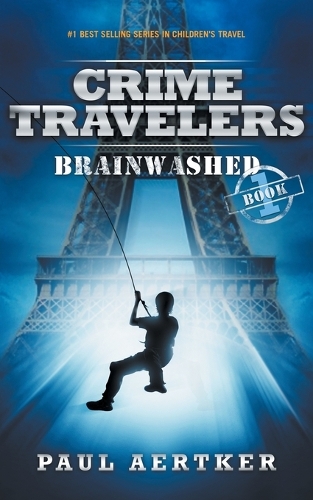 Brainwashed: Crime Travelers Spy School Mystery & International Adventure Series - Crime Travelers 1 (Paperback)