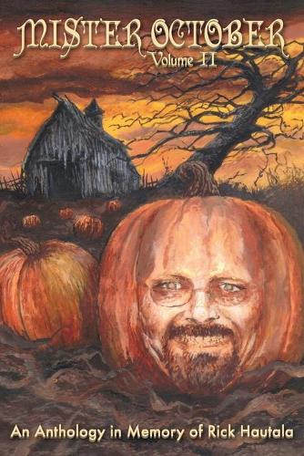 Mister October, Volume II - An Anthology in Memory of Rick Hautala (Paperback)