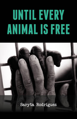 Until Every Animal is Free (Paperback)
