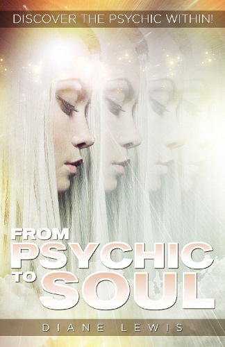 From Psychic to Soul: Discover the Psychic within! (Paperback)