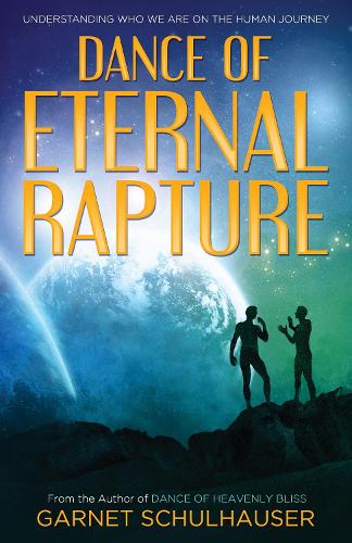Dance of Eternal Rapture: Understanding Who We are on the Human Journey (Paperback)