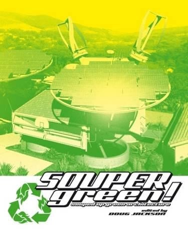Soupergreen!: Souped-Up Green Architecture (Paperback)