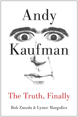 Andy Kaufman: The Truth, Finally (Hardback)