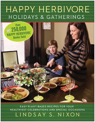Happy Herbivore Holidays & Gatherings: Easy Plant-Based Recipes for Your Healthiest Celebrations and Special Occasions (Paperback)