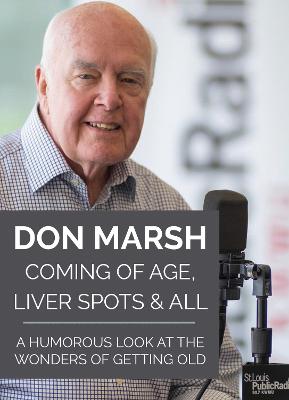 Cover Coming of Age, Liver Spots & All: A Humorous Look at the Wonders of Getting Old