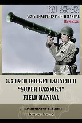 3.5-Inch Rocket Launcher Super Bazooka Field Manual: FM 23-32 (Paperback)