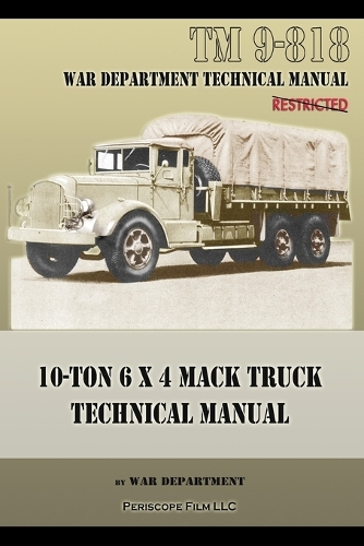 10-Ton 6 x 4 Mack Truck Technical Manual: TM 9-818 (Paperback)