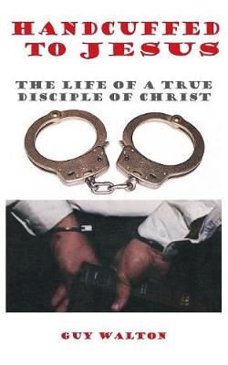 Handcuffed to Jesus (Paperback)