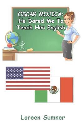 Oscar Mojica: He Dared Me to Teach Him English (Paperback)