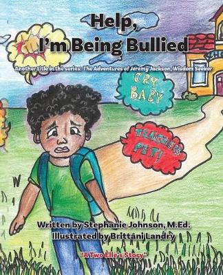 Help, I'm Being Bullied! - Adventures of Jeremy Jackson, Wisdom Seeker 1 (Paperback)